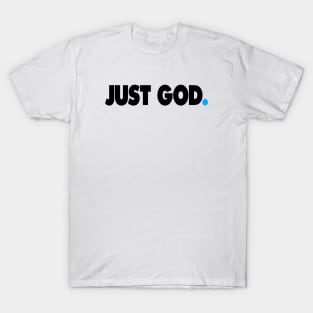 JUST GOD. T-Shirt